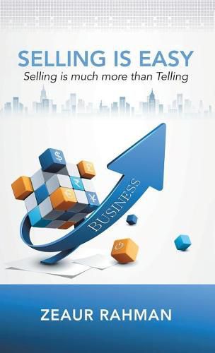 Cover image for Selling Is Easy: Selling Is Much More Than Telling