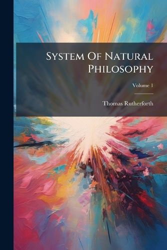 System Of Natural Philosophy; Volume 1
