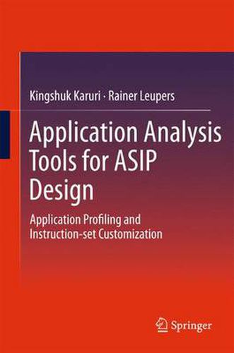 Cover image for Application Analysis Tools for ASIP Design: Application Profiling and Instruction-set Customization