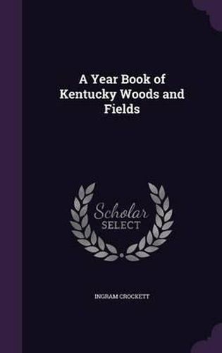 Cover image for A Year Book of Kentucky Woods and Fields
