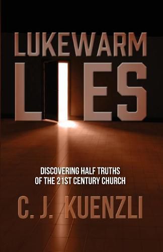 Cover image for Lukewarm Lies: Discovering Half Truths of the 21st Century Church