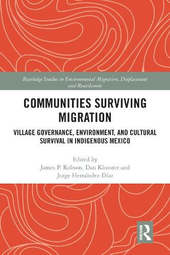 Communities Surviving Migration: Village Governance, Environment, and Cultural Survival in Indigenous Mexico