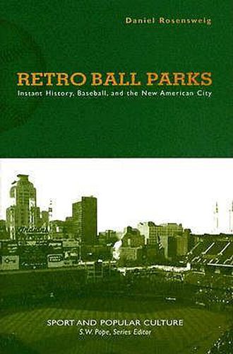 Retro Ball Parks: Instant History, Baseball, New American City