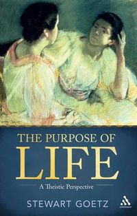 Cover image for The Purpose of Life: A Theistic Perspective