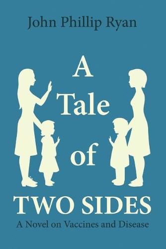 Cover image for A Tale of Two Sides: A Novel on Vaccines and Disease