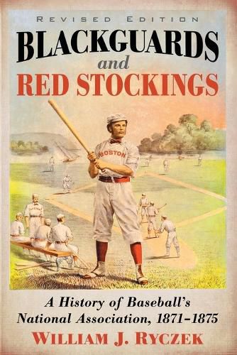 Cover image for Blackguards and Red Stockings: A History of Baseball's National Association, 1871-1875