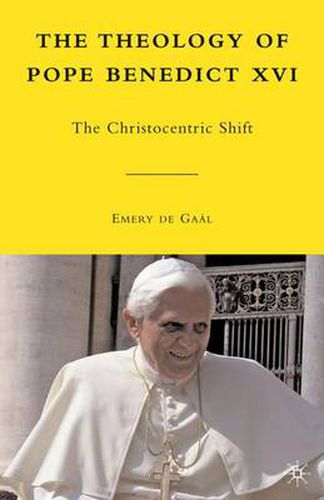 The Theology of Pope Benedict XVI: The Christocentric Shift