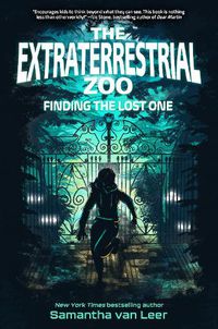 Cover image for The Extraterrestrial Zoo 1: Finding the Lost One