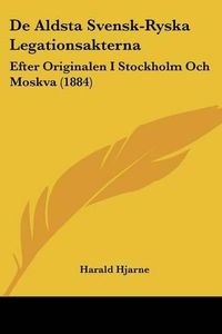 Cover image for de Aldsta Svensk-Ryska Legationsakterna: Efter Originalen I Stockholm Och Moskva (1884)