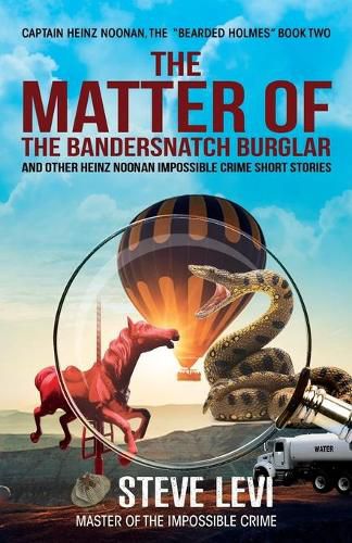 The Matter of the Bandersnatch Burglar: Heinz Noonan Impossible Crime Short Stories