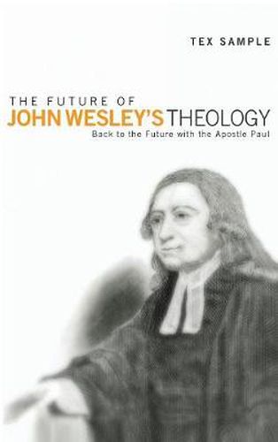 Cover image for The Future of John Wesley's Theology: Back to the Future with the Apostle Paul