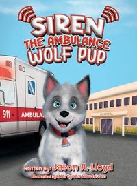 Cover image for Siren the Ambulance Wolf Pup