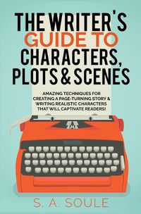 Cover image for The Writer's Guide to Characters, Plots, and Scenes