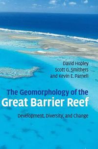 Cover image for The Geomorphology of the Great Barrier Reef: Development, Diversity and Change