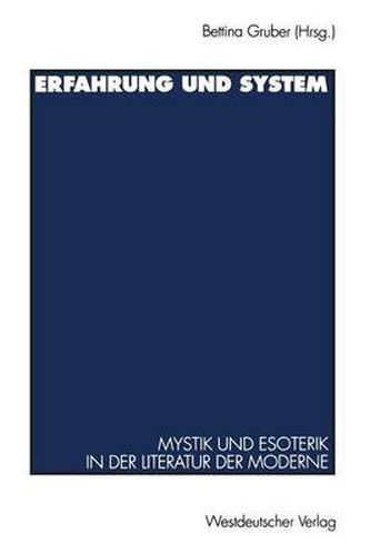 Erfahrung und System: Mystik und Esoterik in der Literatur der Moderne