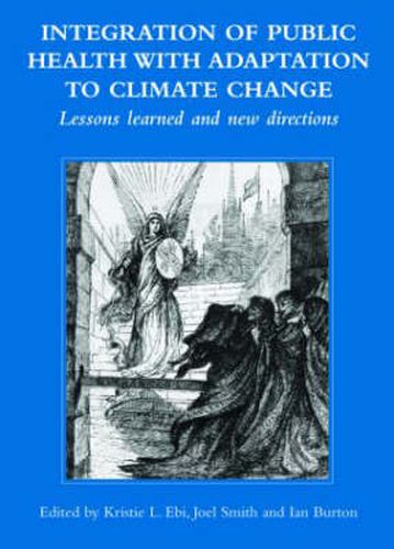 Cover image for Integration of Public Health with Adaptation to Climate Change: Lessons Learned and New Directions