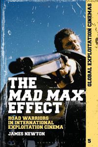 Cover image for The Mad Max Effect: Road Warriors in International Exploitation Cinema