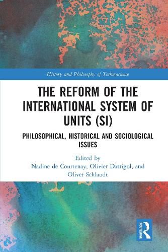 Cover image for The Reform of the International System of Units (SI): Philosophical, Historical and Sociological Issues