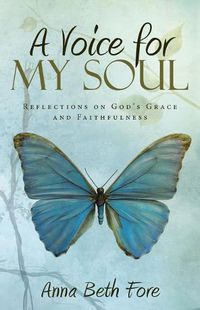 Cover image for A Voice for My Soul: Reflections on God's Grace and Faithfulness