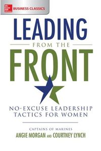 Cover image for Leading from the Front: No-Excuse Leadership Tactics for Women