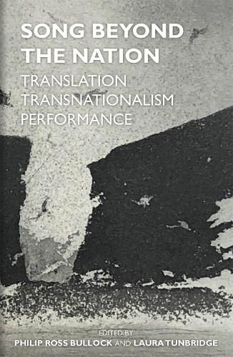 Song Beyond the Nation: Translation, Transnationalism, Performance