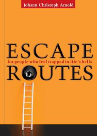 Cover image for Escape Routes: For People Who Feel Trapped in Life's Hells