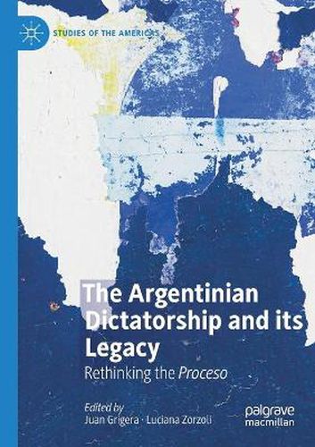 Cover image for The Argentinian Dictatorship and its Legacy: Rethinking the Proceso