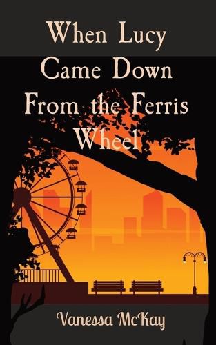 Cover image for When Lucy Came Down From the Ferris Wheel