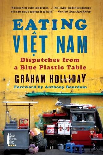 Cover image for Eating Viet Nam: Dispatches from a Blue Plastic Table