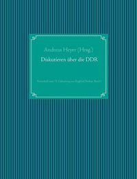 Cover image for Diskutieren uber die DDR: Festschrift zum 75. Geburtstag von Siegfried Prokop, Band 1