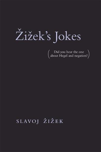 Zizek's Jokes: (Did you hear the one about Hegel and negation?)