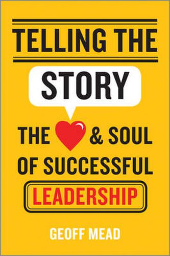 Cover image for Telling the Story: The Heart and Soul of Successful Leadership