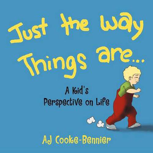 Cover image for Just The Way Things Are: A Kid's Perspective on Life