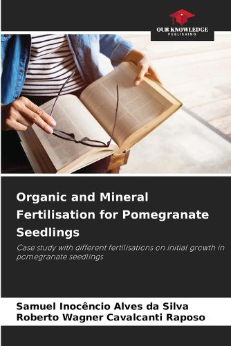 Cover image for Organic and Mineral Fertilisation for Pomegranate Seedlings