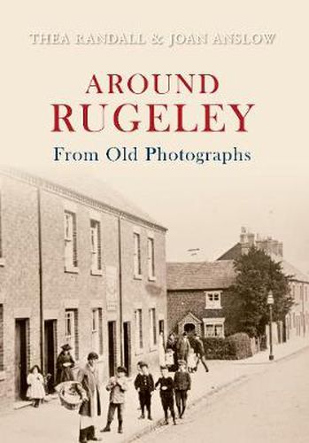 Around Rugeley from Old Photographs