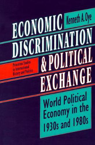 Cover image for Economic Discrimination and Political Exchange: World Political Economy in the 1930s and 1980s