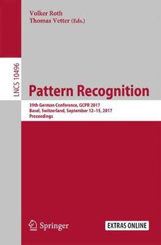 Cover image for Pattern Recognition: 39th German Conference, GCPR 2017, Basel, Switzerland, September 12-15, 2017, Proceedings