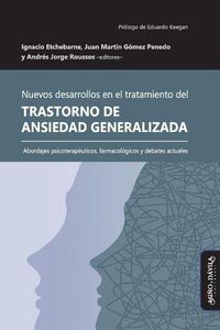 Cover image for Nuevos desarrollos en el tratamiento del Trastorno de Ansiedad Generalizada: Abordajes psicoterapeuticos, farmacologicos y debates actuales