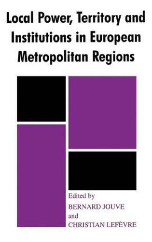 Cover image for Local Power, Territory and Institutions in European Metropolitan Regions: In Search  of Urban Gargantuas