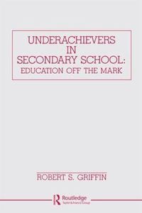 Cover image for Underachievers in Secondary Schools: Education Off the Mark