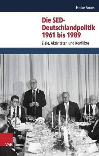 Cover image for Die Sed-Deutschlandpolitik 1961 Bis 1989: Ziele, Aktivitaten Und Konflikte