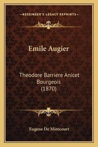 Cover image for Emile Augier: Theodore Barriere Anicet Bourgeois (1870)