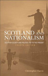 Cover image for Scotland and Nationalism: Scottish Society and Politics 1707 to the Present