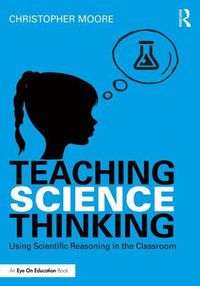 Cover image for Teaching Science Thinking: Using Scientific Reasoning in the Classroom