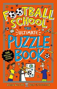 Cover image for Football School: The Ultimate Puzzle Book: 100 Brilliant Brain-teasers
