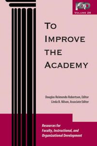Cover image for To Improve the Academy: Resources for Faculty, Instructional, and Organizational Development