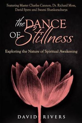 Cover image for The Dance Of Stillness: Exploring the Nature of Spiritual Awakening Featuring Master Charles Cannon, Dr Richard Moss, David Spero and Swami Shankaracharya