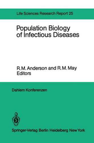 Cover image for Population Biology of Infectious Diseases: Report of the Dahlem Workshop on Population Biology of Infectious Disease Agents Berlin 1982, March 14 - 19