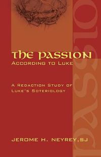 Cover image for The Passion According to Luke: A Redaction Study of Luke's Soteriology