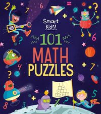 Cover image for Smart Kids! 101 Math Puzzles